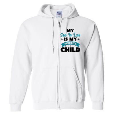 My Son In Law Is My Favorite Child Funny Gift Full Zip Hoodie