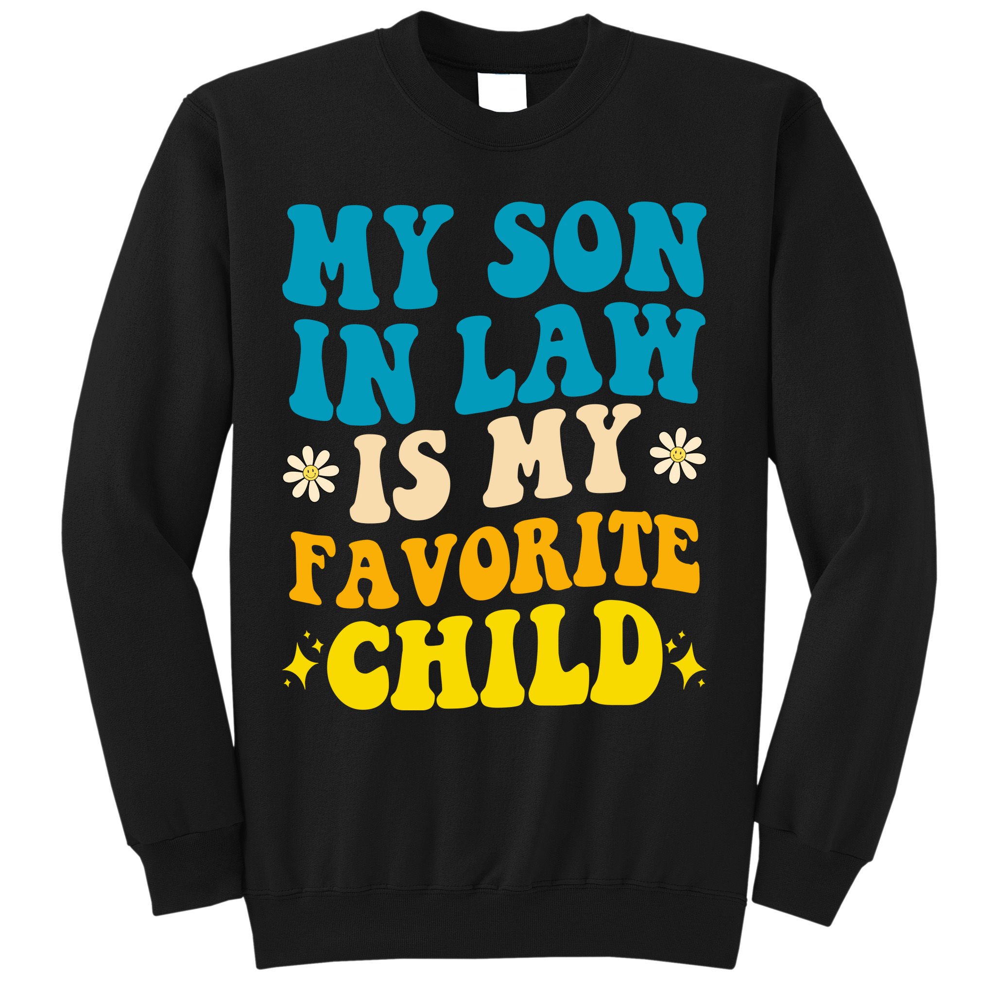 My Son In Law Is My Favorite Child Sweatshirt