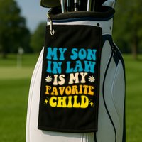 My Son In Law Is My Favorite Child Golf Towel