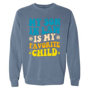 My Son In Law Is My Favorite Child Garment-Dyed Sweatshirt