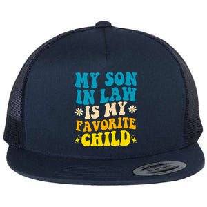 My Son In Law Is My Favorite Child Flat Bill Trucker Hat