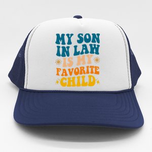 My Son In Law Is My Favorite Child Trucker Hat