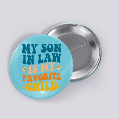 My Son In Law Is My Favorite Child Button