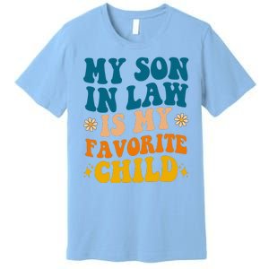 My Son In Law Is My Favorite Child Premium T-Shirt