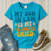 My Son In Law Is My Favorite Child Womens T-Shirt