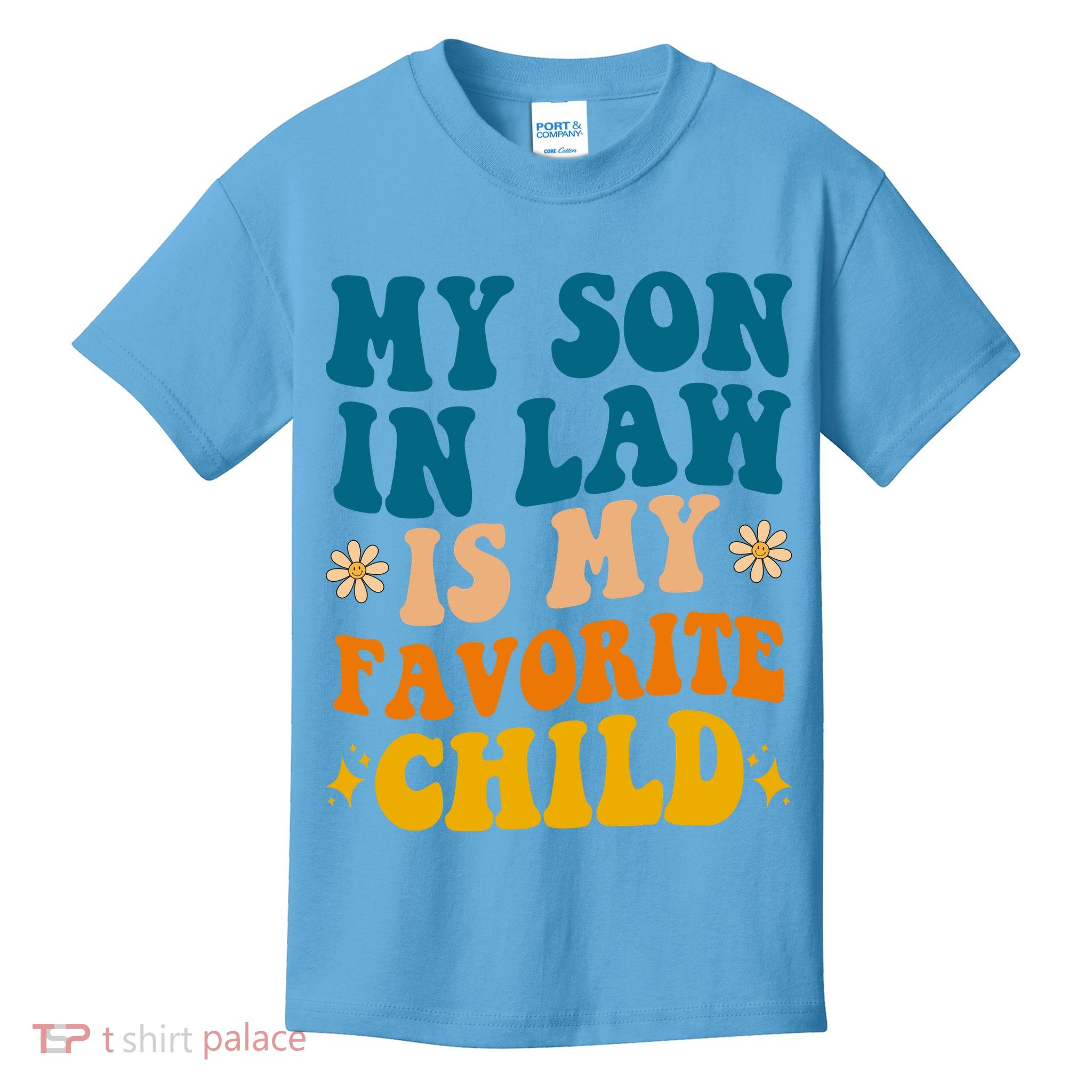 My Son In Law Is My Favorite Child Kids T-Shirt