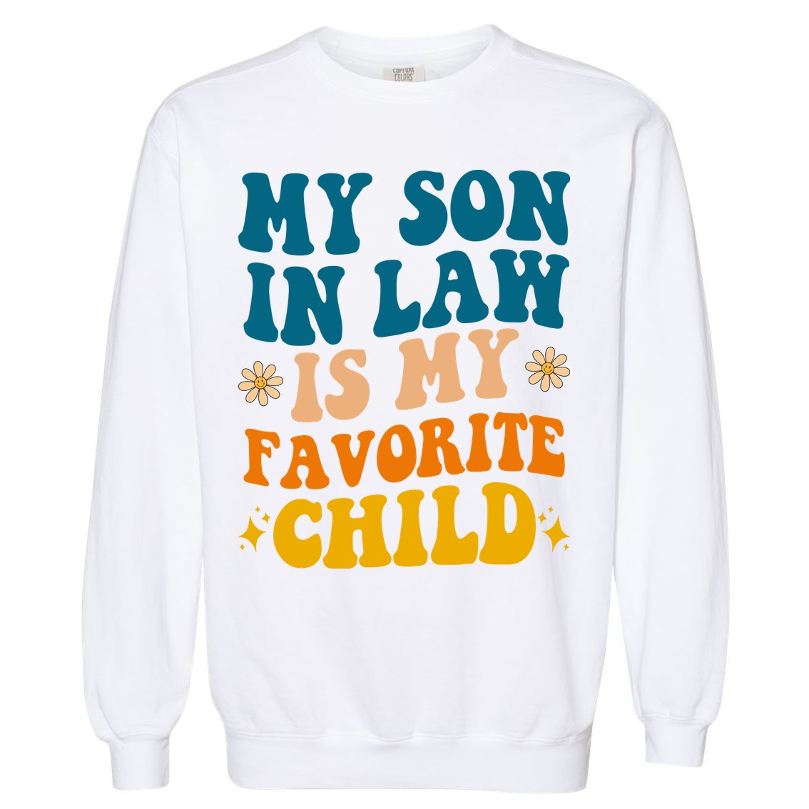 My Son In Law Is My Favorite Child Garment-Dyed Sweatshirt