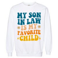 My Son In Law Is My Favorite Child Garment-Dyed Sweatshirt
