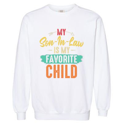 My Son In Law Is My Favorite Child Funny Family Matching Garment-Dyed Sweatshirt