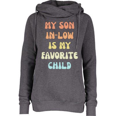 My Son In Law Is My Favorite Child Womens Funnel Neck Pullover Hood