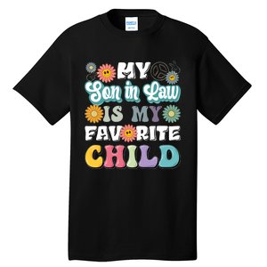 My Soninlaw Is My Favorite Child Funny MotherS Day Mom Tall T-Shirt