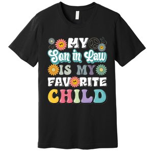 My Soninlaw Is My Favorite Child Funny MotherS Day Mom Premium T-Shirt