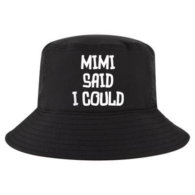Mimi Said I Could Funny Grandmother Cool Comfort Performance Bucket Hat