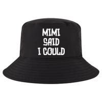 Mimi Said I Could Funny Grandmother Cool Comfort Performance Bucket Hat