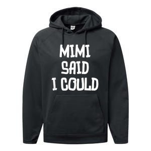 Mimi Said I Could Funny Grandmother Performance Fleece Hoodie