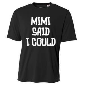 Mimi Said I Could Funny Grandmother Cooling Performance Crew T-Shirt