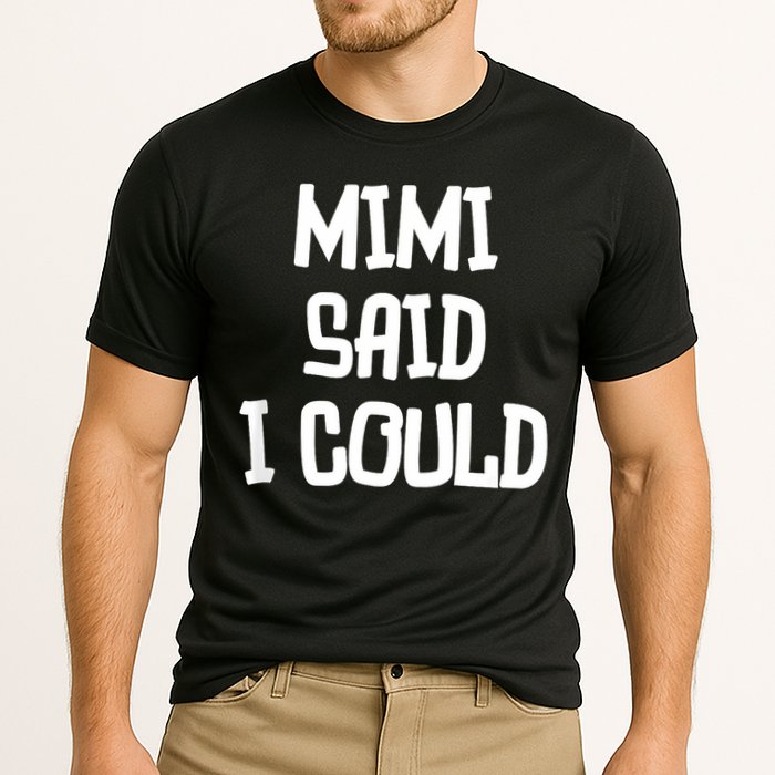 Mimi Said I Could Funny Grandmother Cooling Performance Crew T-Shirt