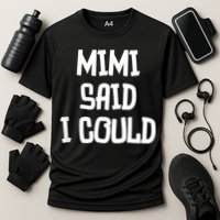 Mimi Said I Could Funny Grandmother Cooling Performance Crew T-Shirt