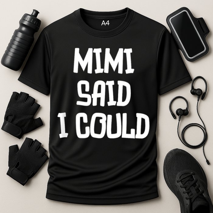 Mimi Said I Could Funny Grandmother Cooling Performance Crew T-Shirt