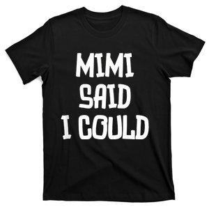 Mimi Said I Could Funny Grandmother T-Shirt