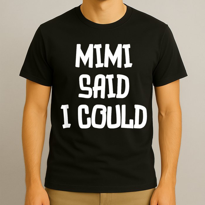 Mimi Said I Could Funny Grandmother T-Shirt