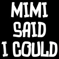 Mimi Said I Could Funny Grandmother T-Shirt