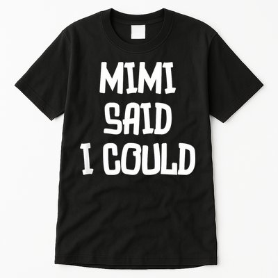 Mimi Said I Could Funny Grandmother Tall T-Shirt