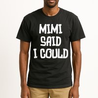 Mimi Said I Could Funny Grandmother Tall T-Shirt