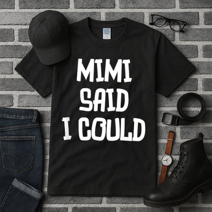 Mimi Said I Could Funny Grandmother Tall T-Shirt