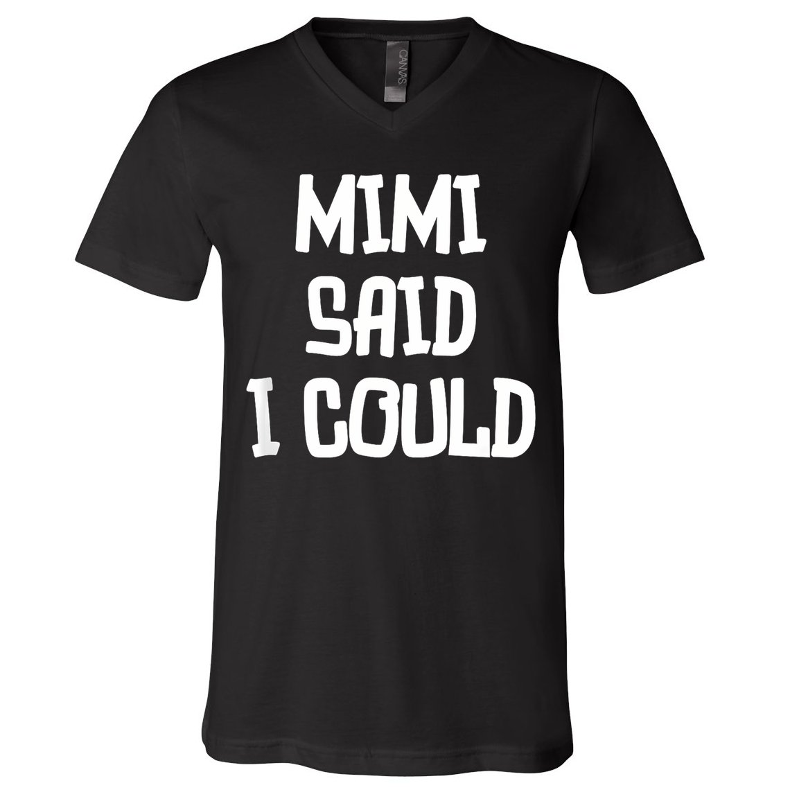 Mimi Said I Could Funny Grandmother V-Neck T-Shirt