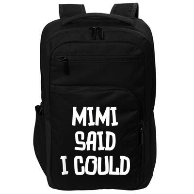 Mimi Said I Could Funny Grandmother Impact Tech Backpack