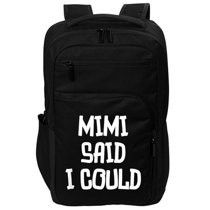 Mimi Said I Could Funny Grandmother Impact Tech Backpack