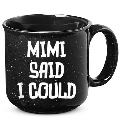 Mimi Said I Could Funny Grandmother 15oz Campfire Ceramic Mug