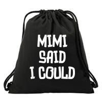 Mimi Said I Could Funny Grandmother Drawstring Bag