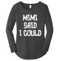 Mimi Said I Could Funny Grandmother Women's Perfect Tri Tunic Long Sleeve Shirt