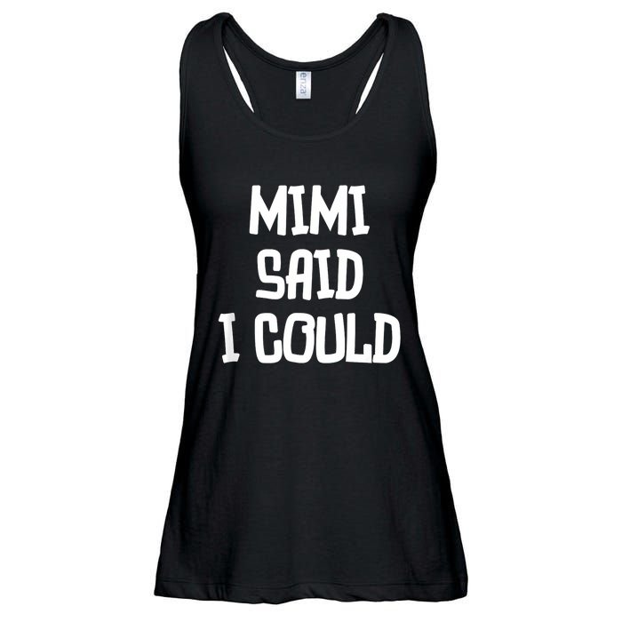 Mimi Said I Could Funny Grandmother Ladies Essential Flowy Tank