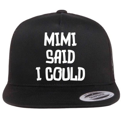 Mimi Said I Could Funny Grandmother Flat Bill Trucker Hat