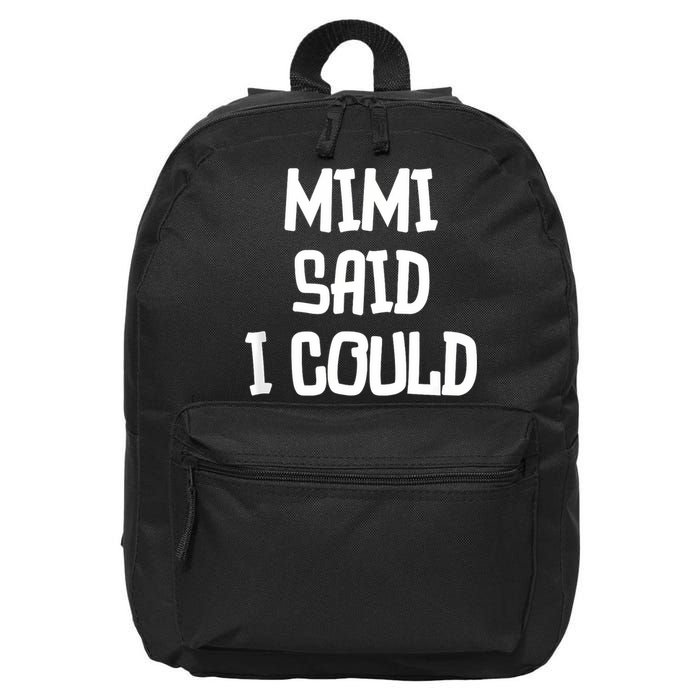Mimi Said I Could Funny Grandmother 16 in Basic Backpack