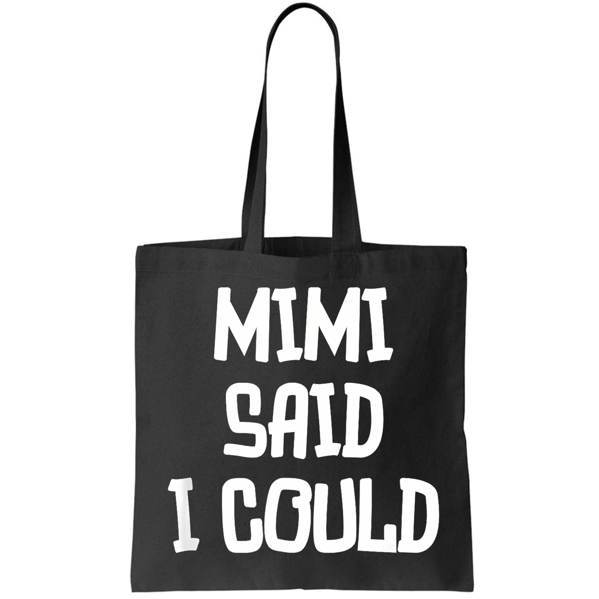 Mimi Said I Could Funny Grandmother Bag