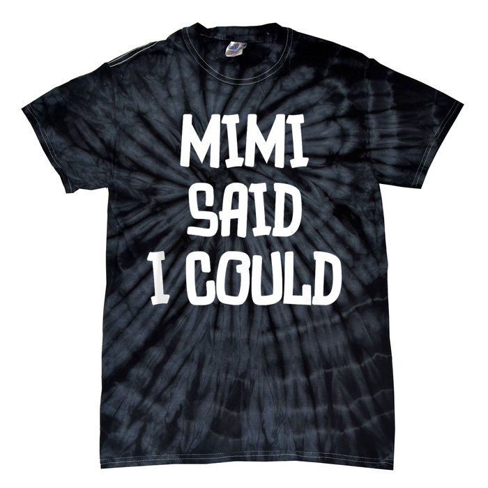 Mimi Said I Could Funny Grandmother Tie-Dye T-Shirt