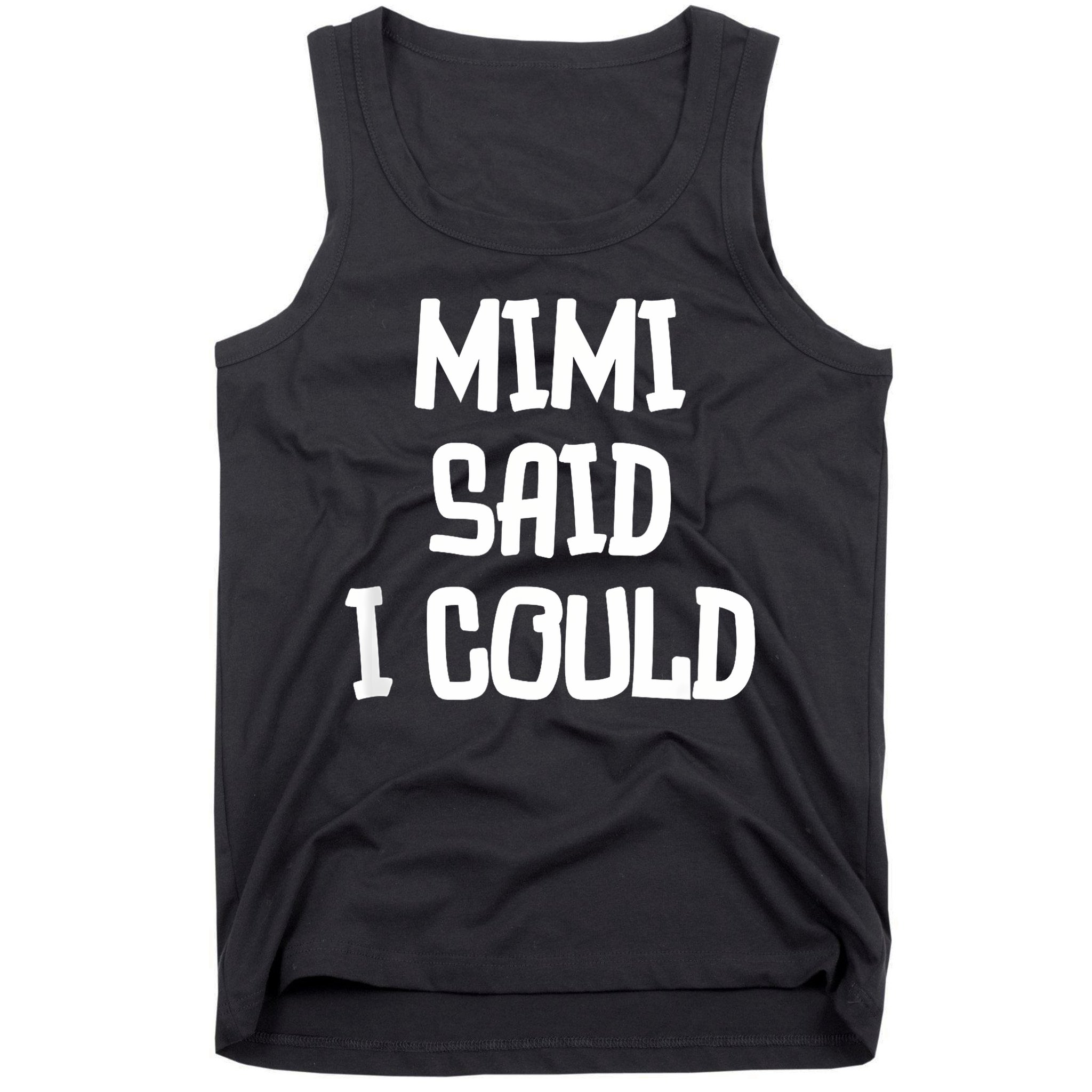 Mimi Said I Could Funny Grandmother Tank Top