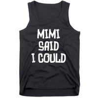 Mimi Said I Could Funny Grandmother Tank Top