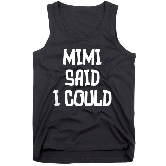 Mimi Said I Could Funny Grandmother Tank Top