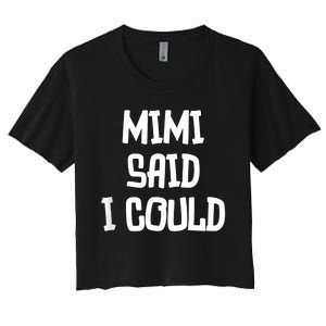 Mimi Said I Could Funny Grandmother Women's Crop Top Tee