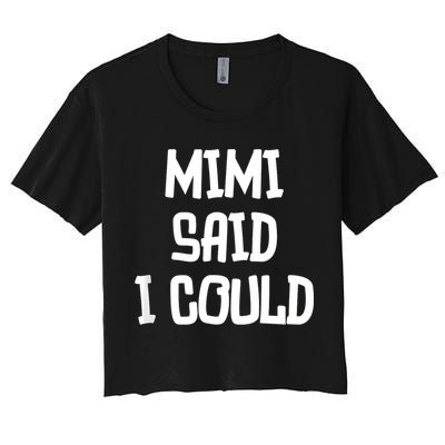 Mimi Said I Could Funny Grandmother Women's Crop Top Tee
