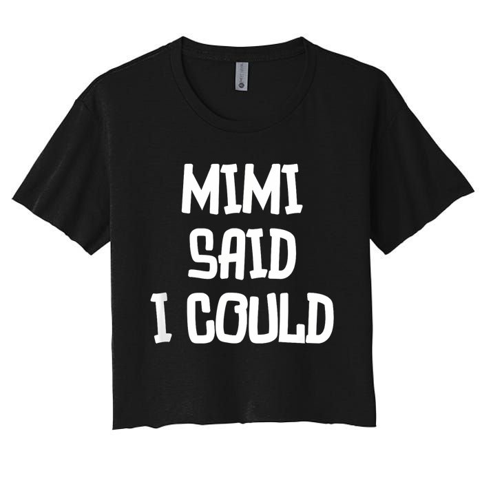 Mimi Said I Could Funny Grandmother Women's Crop Top Tee