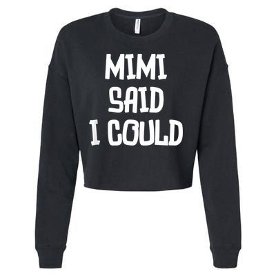Mimi Said I Could Funny Grandmother Cropped Pullover Crew