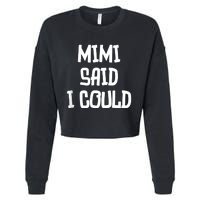 Mimi Said I Could Funny Grandmother Cropped Pullover Crew