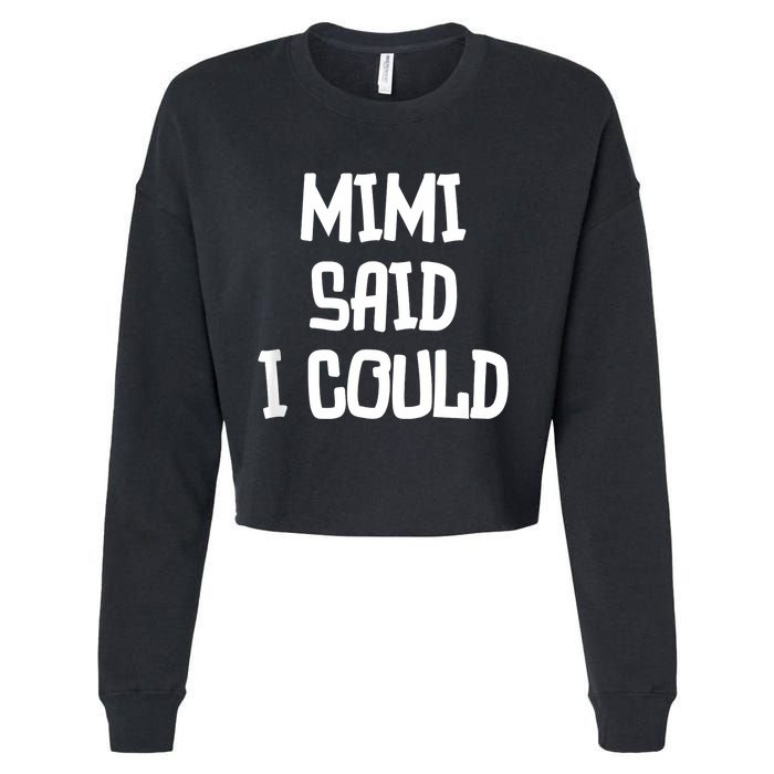 Mimi Said I Could Funny Grandmother Cropped Pullover Crew