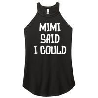 Mimi Said I Could Funny Grandmother Women's Perfect Tri Rocker Tank